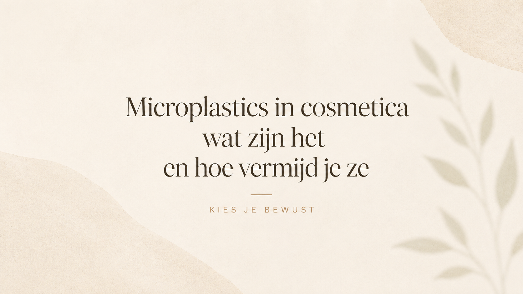 Microplastics in cosmetica: wat zijn het en hoe vermijd je ze?